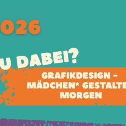 Grafikdesign - Mädchen* gestalten morgen